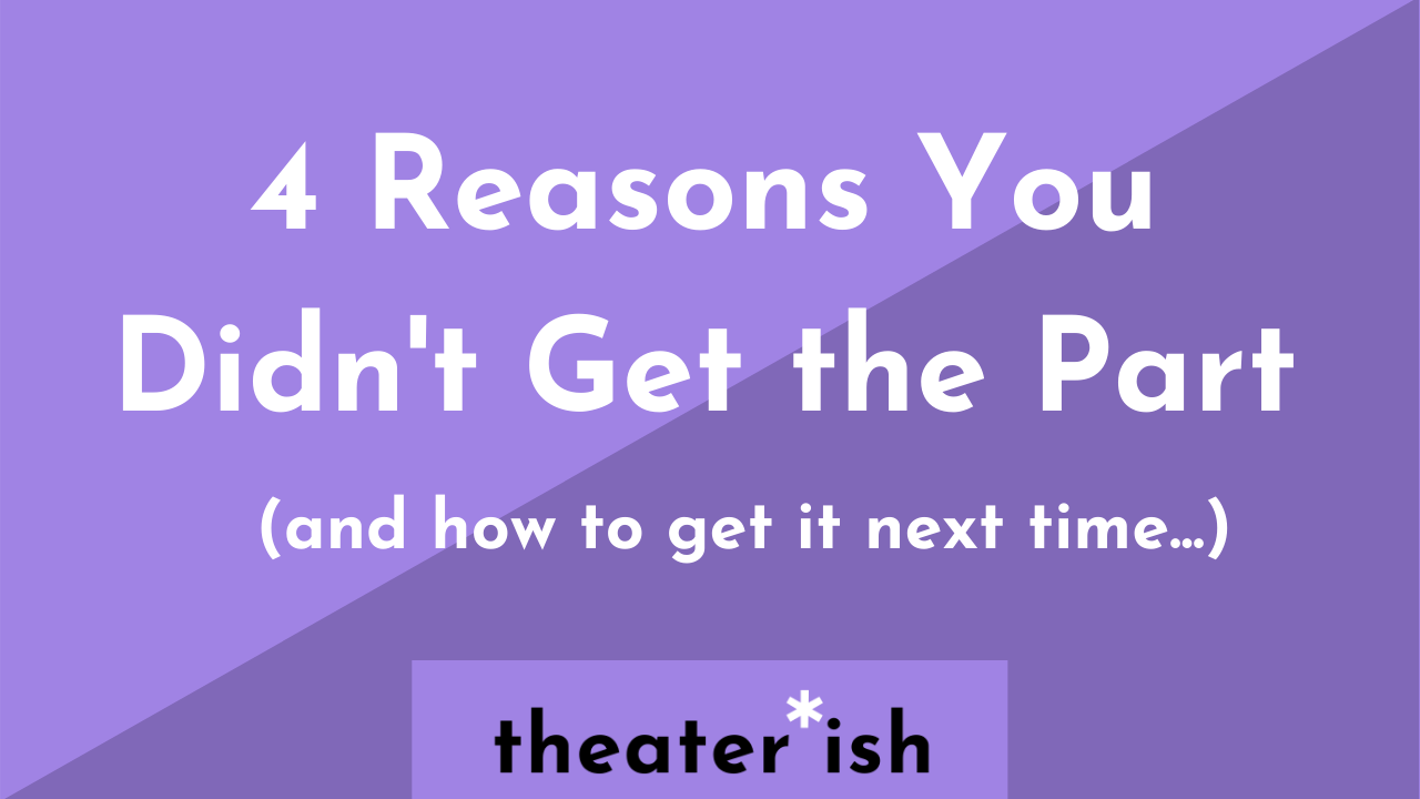 4 Reasons You Didn't Get the Part (and how to get it next time...)
