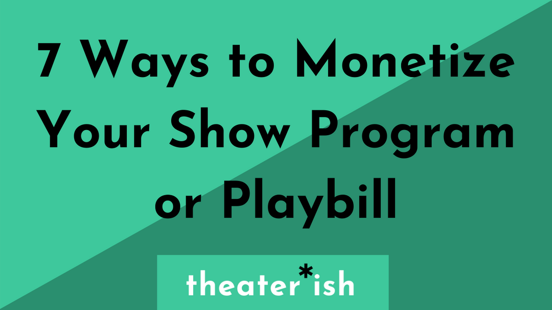 7 Ways to Monetize Your Show Program or Playbill