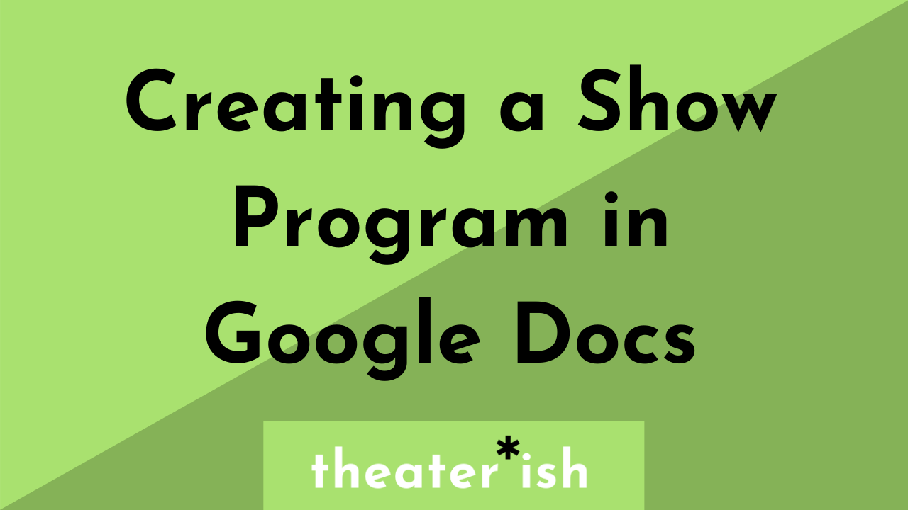 How to Create a Show Program in Google Drive – Theaterish