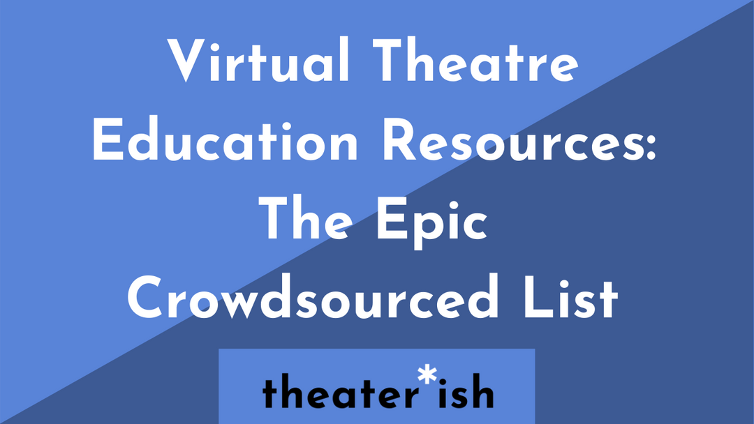 Virtual Theatre Education Resources: The Epic Crowdsourced List
