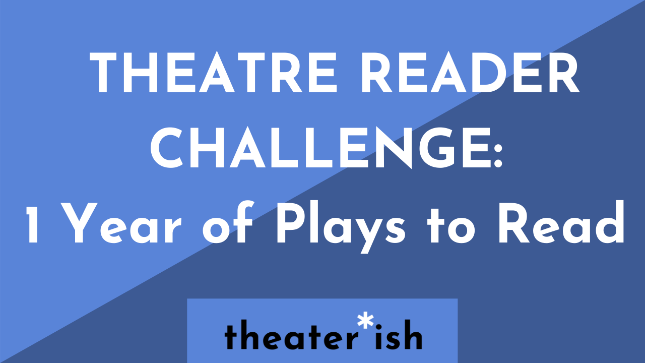 THEATRE READER CHALLENGE: 1 Year of Plays to Read