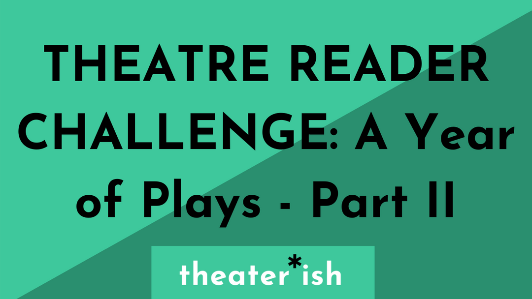 THEATRE READER CHALLENGE: A Year of Plays - Part II